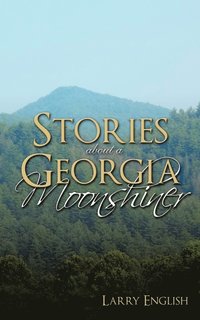 bokomslag Stories About a Georgia Moonshiner