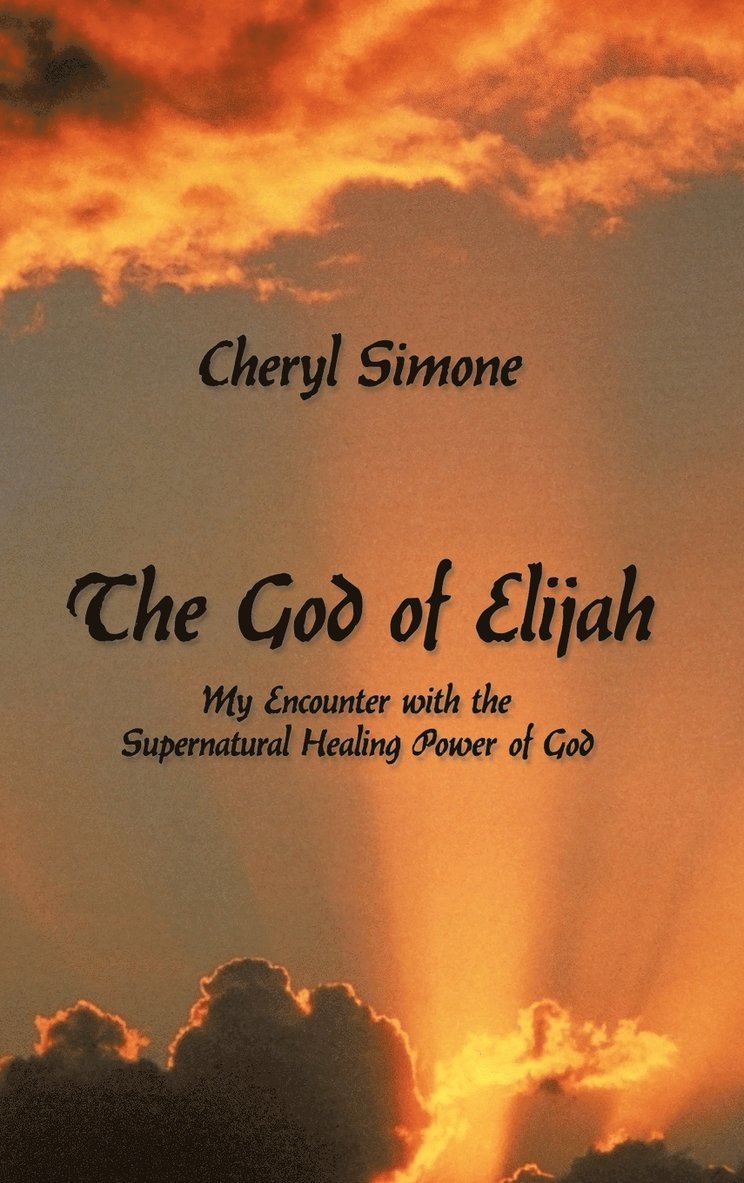 Cheryl Simone - God of Elijah, Inbunden
