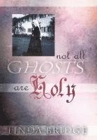 Not All Ghosts Are Holy 1