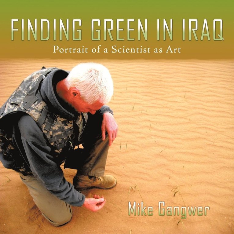 Mike Gangwer - Finding Green in Iraq, Häftad