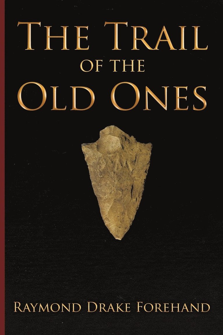 Raymond Drake Forehand - Trail of the Old Ones, Häftad