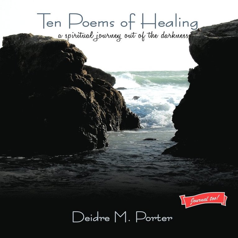 Ten Poems of Healing...a Spiritual Journey Out of the Darkness 1