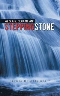bokomslag Welfare Became My Stepping Stone