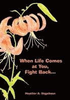 When Life Comes at You, Fight Back... 1