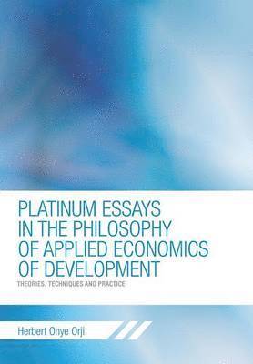 bokomslag Platinum Essays in the Philosophy of Applied Economics of Development