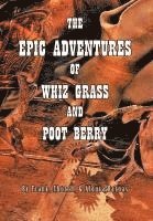 bokomslag THE Epic Adventures of Whiz Grass and Poot Berry