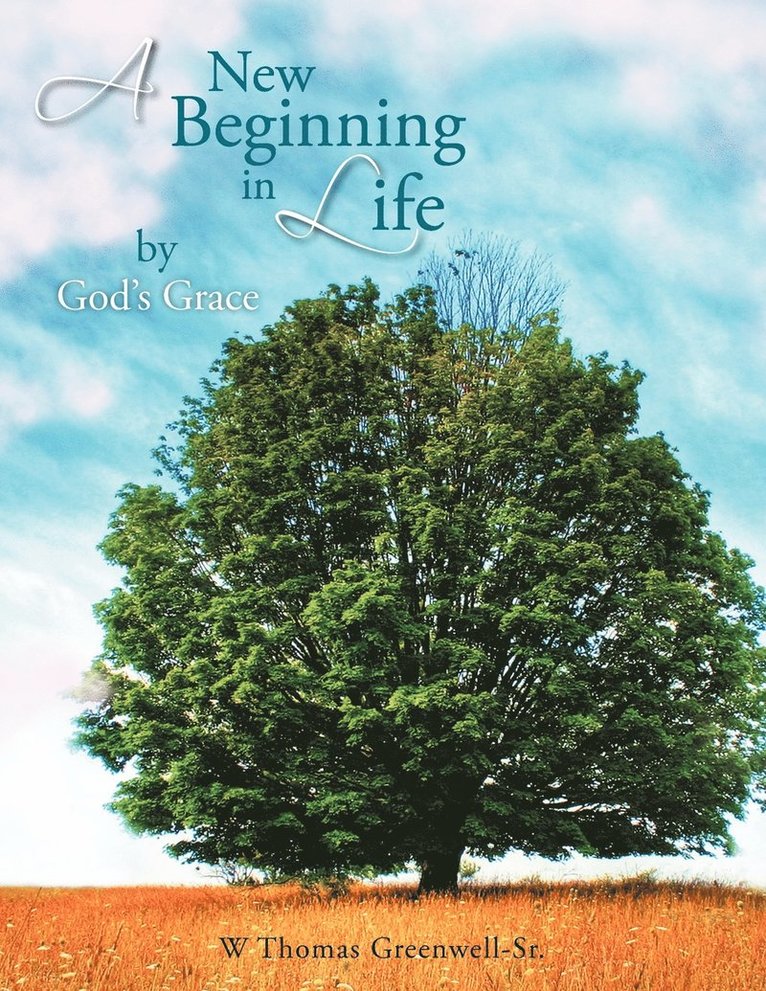 W Thomas Greenwell-Sr., W. Thomas Greenwell-Sr - New Beginning in Life by God's Grace, Häftad