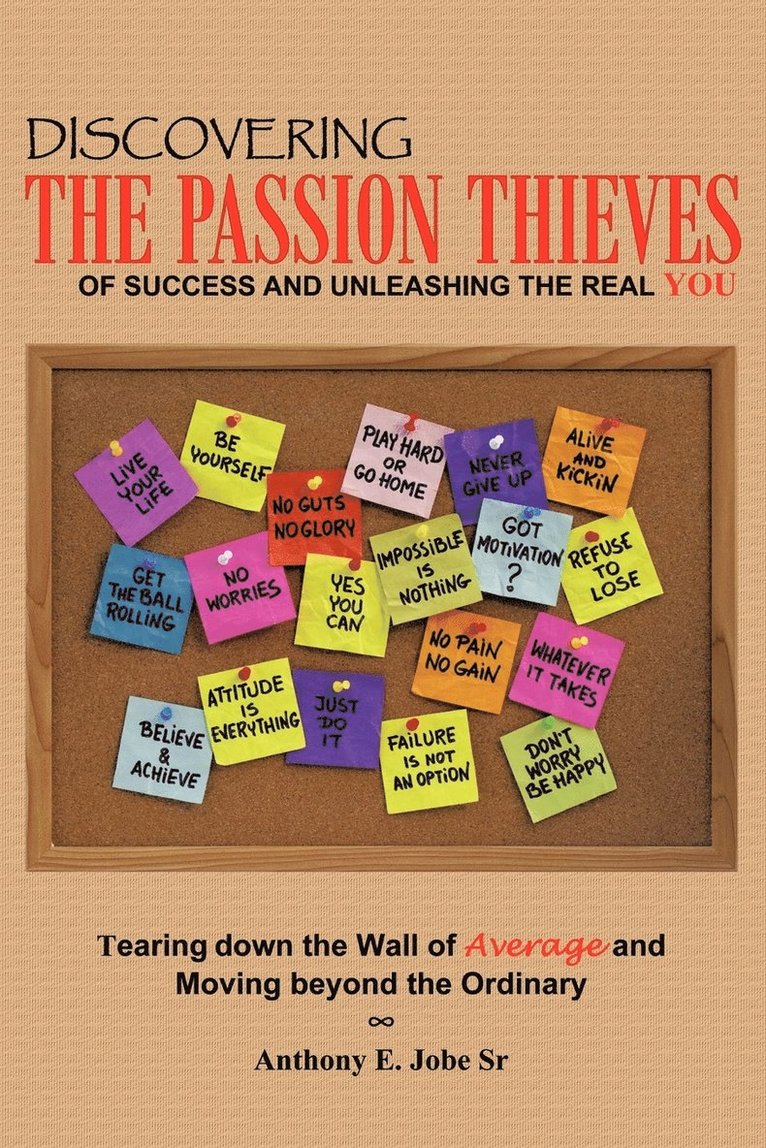 Discovering the Passion Thieves of Success and Unleashing the Real You 1