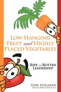 bokomslag Low Hanging Fruit And Highly Placed Vegetables