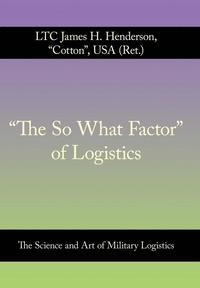 bokomslag &quot;The So What Factor&quot; of Logistics