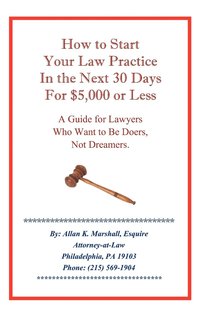 bokomslag How to Start Your Law Practice in the Next Thirty Days for $5,000 or Less