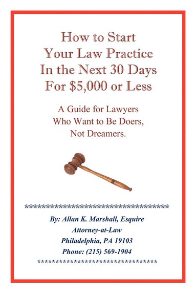 bokomslag How to Start Your Law Practice in the Next Thirty Days for $5,000 or Less