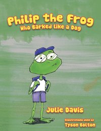 bokomslag Philip the Frog Who Barked Like a Dog