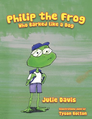 Julie Davis - Philip the Frog Who Barked Like a Dog, Häftad