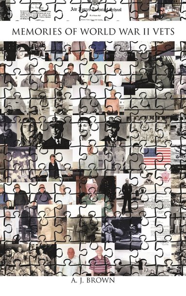 A. J. BROWN - Memories of World War II Vets, Inbunden