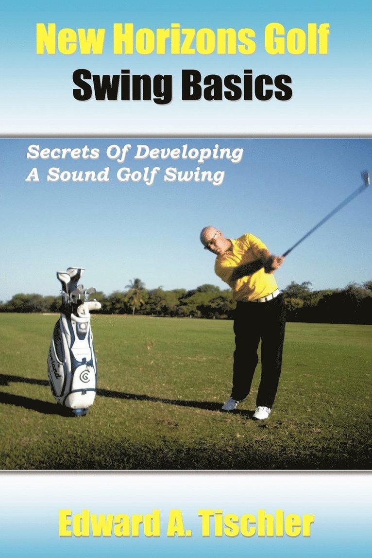 Edward A. Tischler - New Horizons Golf Swing Basics, Häftad