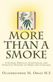 Olatokunboh M. Obasi Msc - More Than A Smoke: A Global Medical, Economical and Spiritual History of Hemp and Cannabis, Häftad