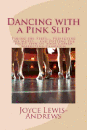 bokomslag Dancing with a Pink Slip: Timing the Steps... Perfecting the Moves... and Putting the Right Spin on Your Career Marketing Campaign