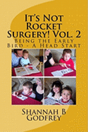 bokomslag It's Not Rocket Surgery! Vol. 2: Being the Early Bird - A Head Start