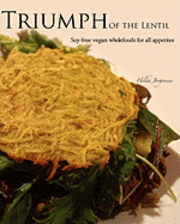 bokomslag Triumph of the Lentil: Soy-Free Vegan Wholefoods for all Appetites