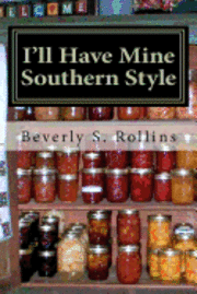 I'll Have Mine Southern Style: Cooking with heart and soul! 1