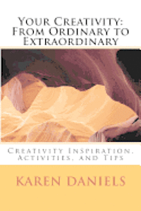 bokomslag Your Creativity: From Ordinary to Extraordinary: Creativity Inspiration, Activities, and Tips