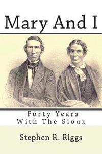 bokomslag Mary And I: Forty Years With The Sioux