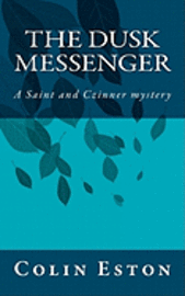 The Dusk Messenger: A Saint and Czinner mystery 1