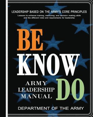 Department of the Army - Be, Know, Do: Army Leadership Manual, Häftad