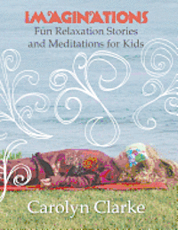 bokomslag Imaginations: Fun Relaxation Stories and Meditations for Kids