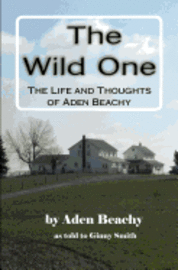 bokomslag The Wild One: The Life and Thoughts of Aden Beachy