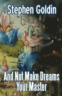Stephen Goldin - And Not Make Dreams Your Master, Häftad