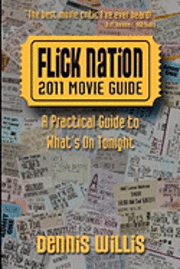 bokomslag Flick Nation: 2011 Movie Guide: A Practical Guide to What's On Tonight