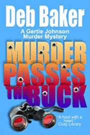 bokomslag Murder Passes the Buck: A Gertie Johnson Murder Mystery