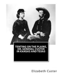 Tenting on the Plains, or, General Custer in Kansas and Texas 1