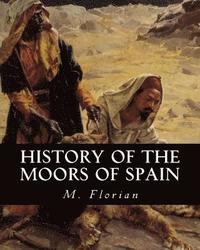 bokomslag History of the Moors of Spain