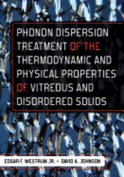 David A. Johnson, Edgar F. Westrum Jr - Phonon Dispersion Treatment of the Thermodynamic and Physical Properties of Vitreous and Disordered Solids, Häftad