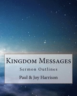 Kingdom Messages Volume 1: Sermon Outlines 1