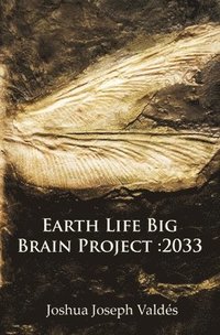 bokomslag Earth Life Big Brain Project: 2033