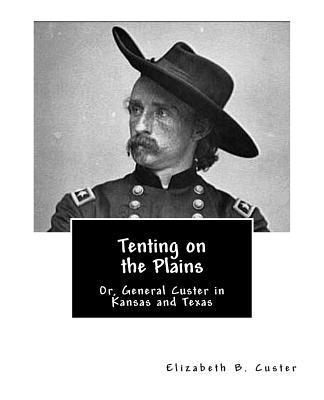 Tenting on the Plains: Or, General Custer in Kansas and Texas 1