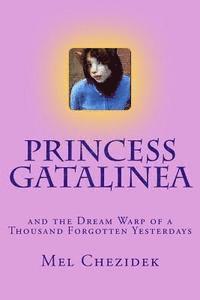 bokomslag Princess Gatalinea: and the Dream Warp of a Thousand Forgotten Yesterdays