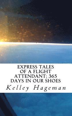 Express Tales of a Flight Attendant; 365 days in our shoes 1