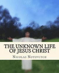 bokomslag The Unknown Life of Jesus Christ