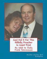 bokomslag God Did It For This Hillbilly Preacher In Giant Print: As told to Judy Fields Stevenson