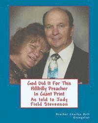 Judy Fields Stevenson, Evangelist Brother Charles Belt - God Did It For This Hillbilly Preacher In Giant Print: As told to Judy Fields Stevenson, Häftad