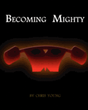 Becoming Mighty 1