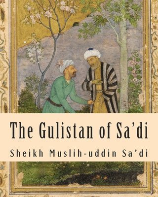 bokomslag The Gulistan of Sa'di