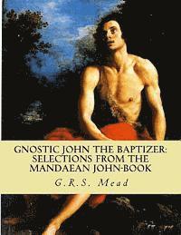 bokomslag Gnostic John the Baptizer: Selections from the Mandaean John-Book