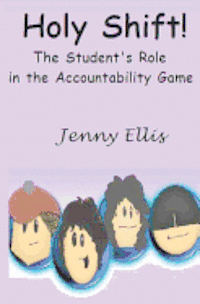 bokomslag Holy Shift! The Student's Role in the Accountability Game: The Fearless Teacher's Plan to Build Student Responsibility in the Classroom