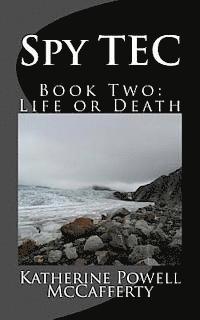 Spy TEC: Book Two: Life or Death 1